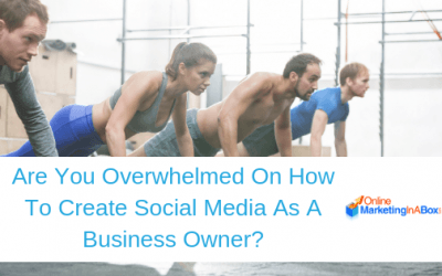 Are You Overwhelmed Business Owner On How To Create Social Media?