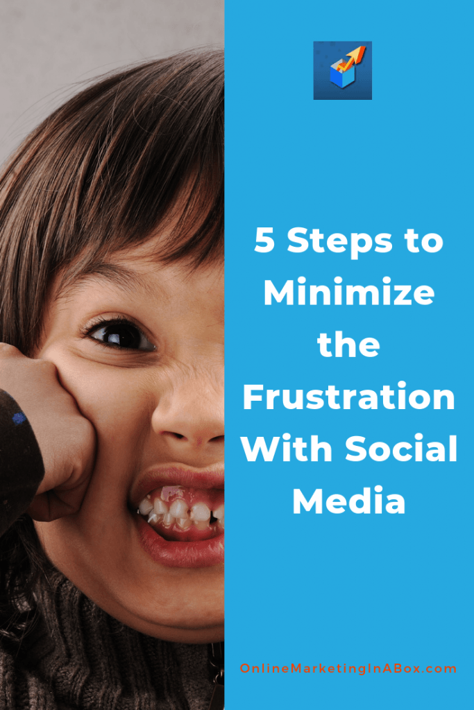 5 Steps to Minimize the Frustration With Social Media