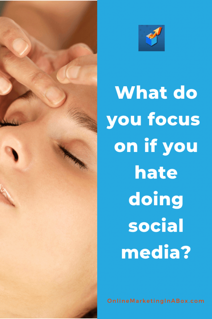 What do you focus on if you hate doing social media