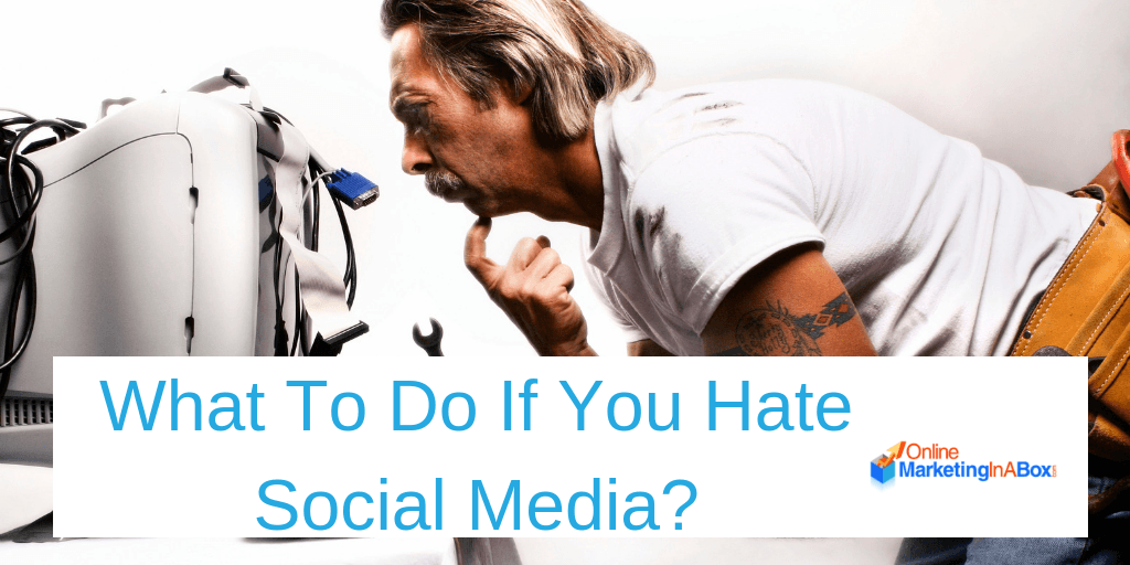 What to do if you hate social media