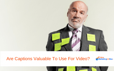 Are Captions Valuable To Use During Video?