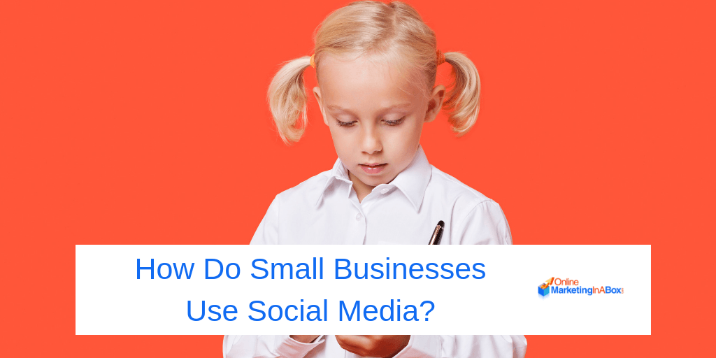 How Do Small Businesses Use Social Media